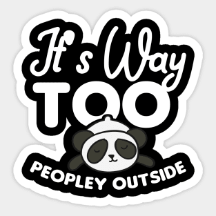 It's way to peopley outside - Funny Introvert Sticker